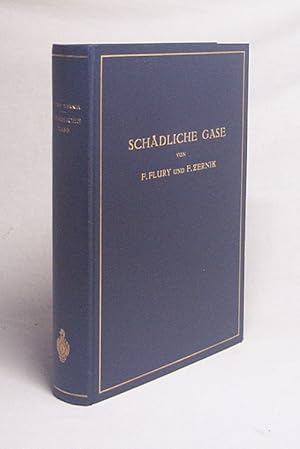 Seller image for Schdliche Gase, Dmpfe, Nebel, Rauch- und Staubarten : Mit autor. Benutzg d. Werkes: Noxious Gases von Henderson und Haggard / Ferdinand Flury ; Franz Zernik for sale by Versandantiquariat Buchegger