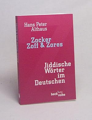 Seller image for Zocker, Zoff & Zores : jiddische Wrter im Deutschen / Hans Peter Althaus for sale by Versandantiquariat Buchegger