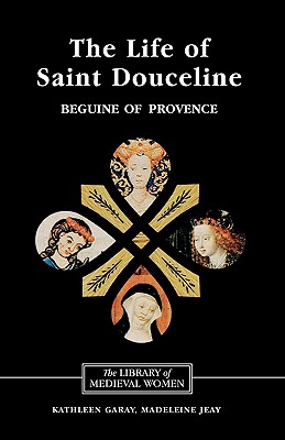 Immagine del venditore per The Life of Saint Douceline, a Beguine of Provence: Translated from the Occitan with Introduction, Notes and Interpretive Essay (Paperback or Softback) venduto da BargainBookStores