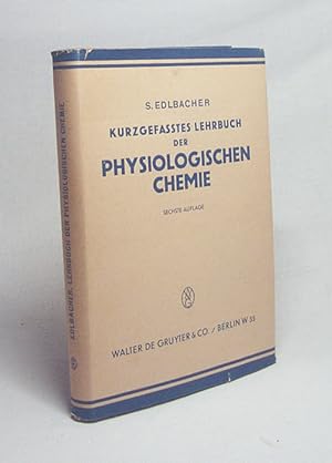 Bild des Verkufers fr Kurzgefates Lehrbuch der physiologischen Chemie / S. Edlbacher zum Verkauf von Versandantiquariat Buchegger