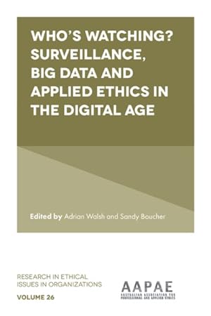 Seller image for Who?s Watching? Surveillance, Big Data and Applied Ethics in the Digital Age for sale by GreatBookPrices