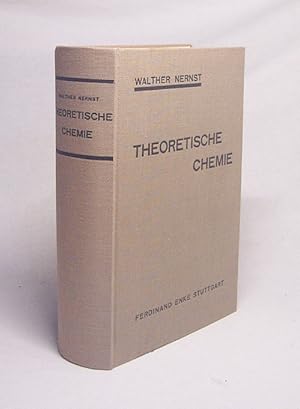 Seller image for Theoretische Chemie vom Standpunkte der Avogadroschen Regel und der Thermodynamik / Walther Nernst for sale by Versandantiquariat Buchegger