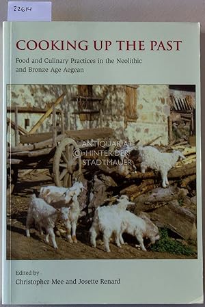 Image du vendeur pour Cooking Up the Past. Food and Culinary Practices in the Neolithic and Bronze Age Aegean. mis en vente par Antiquariat hinter der Stadtmauer
