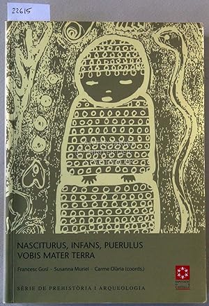 Bild des Verkufers fr Nasciturus, Infans, Puerulus Vobis Mater Terra. La muerte en la infancia. (La mort dans l`enfance - The death in the childhood) [= Srie de prehistria i Arqueologia] zum Verkauf von Antiquariat hinter der Stadtmauer