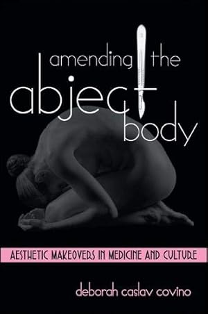 Bild des Verkufers fr Amending the Abject Body: Aesthetic Makeovers in Medicine and Culture (SUNY series in Feminist Criticism and Theory) zum Verkauf von WeBuyBooks