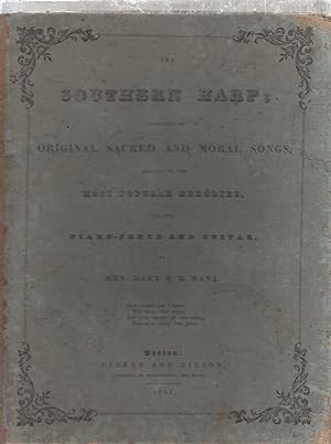 The Southern Harp; consisting of Original Sacred And Moral Songs, adapted to the Most Popular Mel...