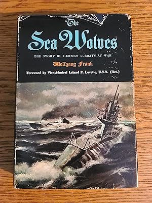 The Sea Wolves The Story of German U-Boats at War