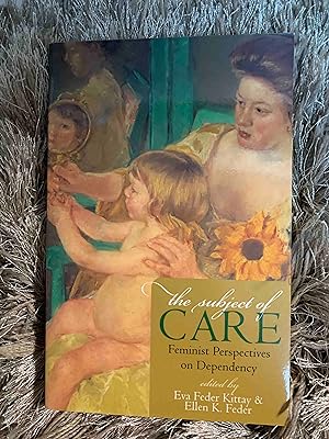 The Subject of Care: Feminist Perspectives on Dependency (Feminist Constructions)