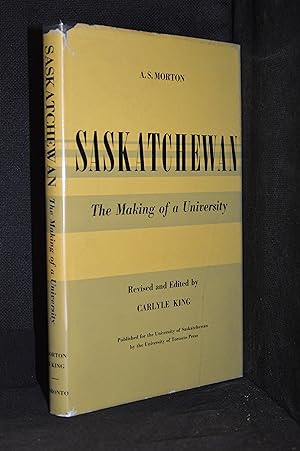 Seller image for Saskatchewan; The Making of a University for sale by Burton Lysecki Books, ABAC/ILAB
