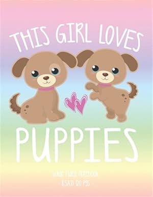 Seller image for This Girl Loves Puppies: School Notebook Puppy Dog Lover Gift 8.5x11 Wide Ruled for sale by GreatBookPrices