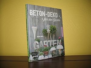 Beton-Deko für den Garten. Red.: Natascha Mössbauer; Creatissimo; Ein Buch der Edition Michael Fi...