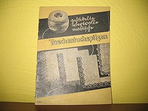 Gehäkelte, wertvolle, modische Taschentuchspitzen: Heft 7. Freude an Ihren Taschentuch-Spitzen mi...