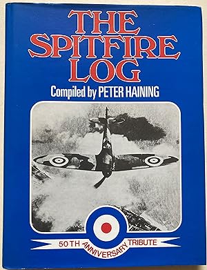 The Spitfire Log - A 50th Anniversary Tribute To The World's Most Famous Fighter Plane