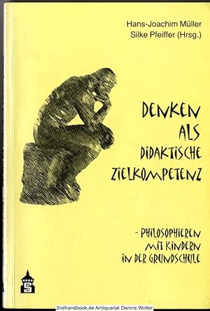 Denken als didaktische Zielkompetenz : Philosophieren mit Kindern in der Grundschule