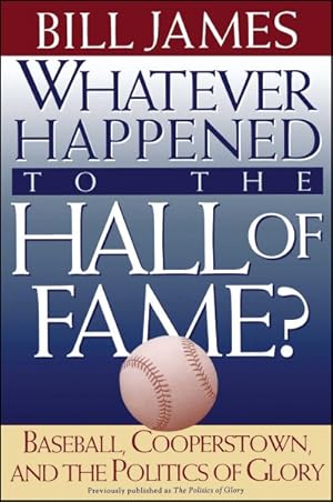 Seller image for Whatever Happened to the Hall of Fame? : Baseball, Cooperstown, and the Politics of Glory for sale by GreatBookPrices