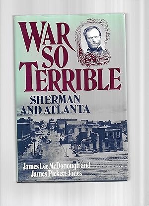 WAR SO TERRIBLE: Sherman And Atlanta