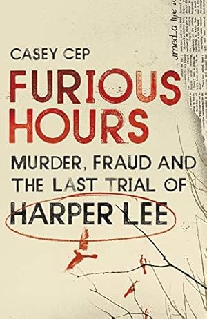 Imagen del vendedor de Furious Hours: Murder, Fraud and the Last Trial of Harper Lee a la venta por WeBuyBooks
