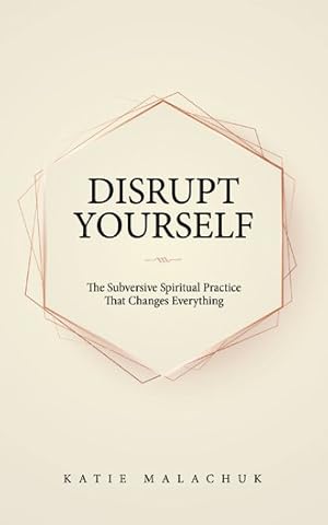 Seller image for Disrupt Yourself : The Subversive Spiritual Practice That Changes Everything for sale by GreatBookPrices
