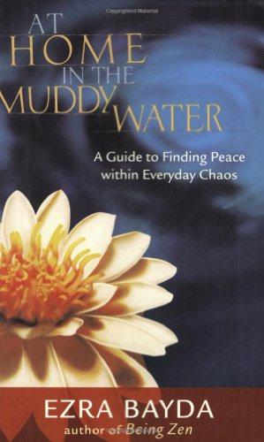 Bild des Verkufers fr At Home in the Muddy Water: A Guide to Finding Peace within Everyday Chaos zum Verkauf von WeBuyBooks