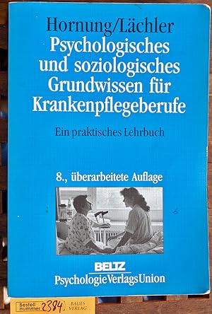 Seller image for Psychologisches und soziologisches Grundwissen fr Krankenpflegeberufe ein praktisches Lehrbuch for sale by Baues Verlag Rainer Baues 