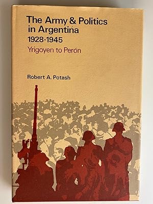 Seller image for The Army & Politics in Argentina 1928-1945 - Yrigoyen to Peron for sale by M.S.  Books