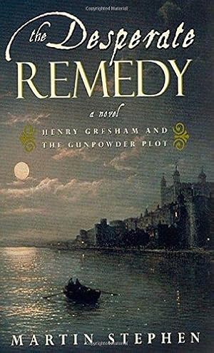 Seller image for The Desperate Remedy: Henry Gresham and the Gunpowder Plot for sale by WeBuyBooks