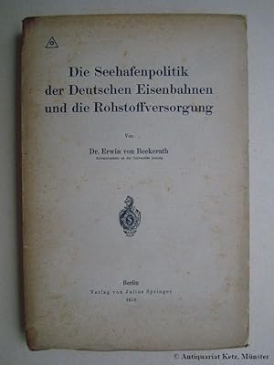 Image du vendeur pour Die Seehafenpolitik der Deutschen Eisenbahnen und die Rohstoffversorgung. mis en vente par Antiquariat Hans-Jrgen Ketz