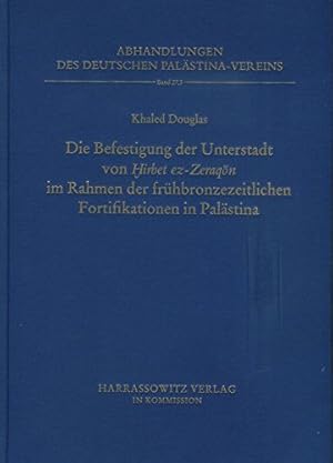 Die Befestigung der Unterstadt von Hirbet ez-Zeraqon im Rahmen der frühbronzezeitlichen Fortifika...