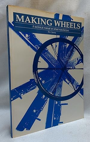 Making Wheels: A technical manual on wheel manufacture