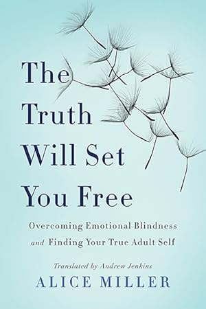 Imagen del vendedor de Truth Will Set You Free : Overcoming Emotional Blindness and Finding Your True Adult Self a la venta por GreatBookPricesUK