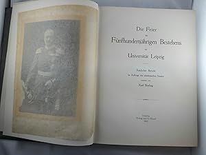 Bild des Verkufers fr Die Feier des Fnfhundertjhrigen Bestehens der Universitt Leipzig - Amtlicher Bericht im Auftrag des akademischen Senates erstattet von Karl Binding. zum Verkauf von Antiquariat REDIVIVUS