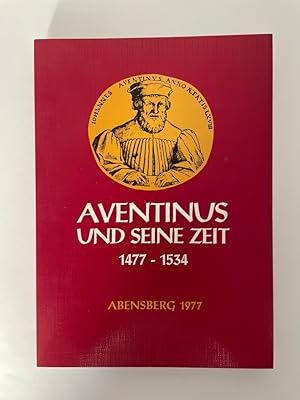 Seller image for Aventinus und seine Zeit 1477- 1534 for sale by Antiquariat REDIVIVUS