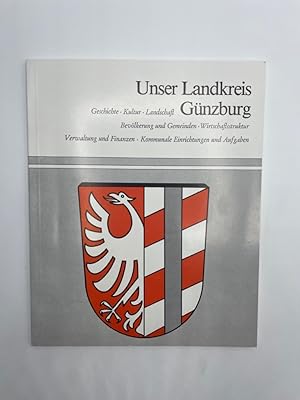 Bild des Verkufers fr Unser Landkreis Gnzburg. Geschichte Kultur Landschaft Buchreihe in Zusammenarbeit mit der Bayerischen Landeszentrale fr politische Bildungsarbeit und den Landkreisen zum Verkauf von Antiquariat REDIVIVUS