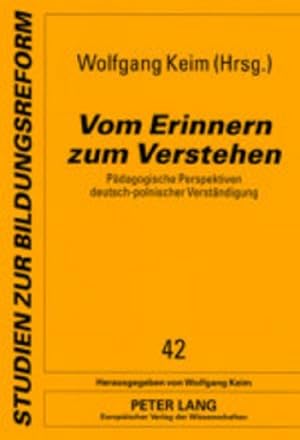 Imagen del vendedor de Vom Erinnern zum Verstehen. Pdagogische Perspektiven deutsch-polnischer Verstndigung. Wolfgang Keim a la venta por Antiquariat REDIVIVUS