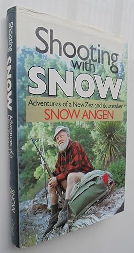Seller image for Shooting With Snow. Adventures Of A New Zeanad Deerstalker. for sale by Phoenix Books NZ