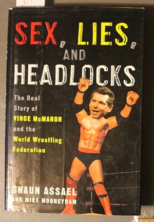 Imagen del vendedor de Sex, Lies, and Headlocks : The Real Story of Vince McMahon and the World Wrestling Federation ( Wrestling ) a la venta por Comic World