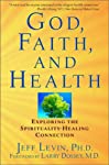 Seller image for God, Faith, and Health: Exploring the Spirituality-Healing Connection for sale by Antiquariat Mander Quell