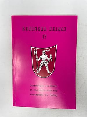 Bild des Verkufers fr Rodinger Heimat IV Schriftenreihe des Vereins fr Heimatgeschichte und Heimatpflege e.V. Roding Jahrgang 4 (1984) zum Verkauf von Antiquariat REDIVIVUS