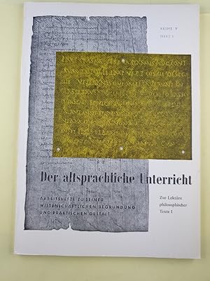 Seller image for Der altsprachliche Unterricht. Arbeitshefte zu seiner wissenschaftlichen Begrndung und praktischen Gestalt. Reihe V, Heft 3. Zur Lektre philpsophischer Texte I. for sale by Antiquariat REDIVIVUS