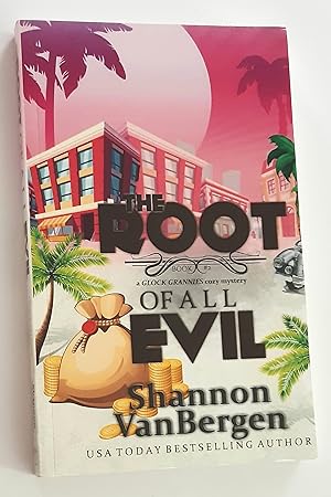 THE ROOT OF ALL EVIL: A Glock Grannies Cozy Mystery, Book 2