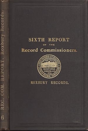 Imagen del vendedor de A Report of the Record Commissioners, Containing the Roxbury Land and Church Records Sixth Report a la venta por Americana Books, ABAA