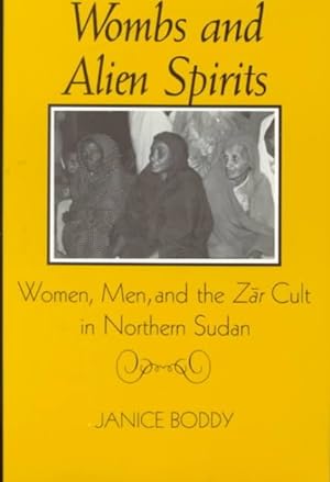 Immagine del venditore per Wombs and Alien Spirits : Women, Men, and the Zar Cult in Northern Sudan venduto da GreatBookPrices