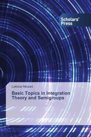 Immagine del venditore per Basic Topics in Integration Theory and Semigroups venduto da AHA-BUCH GmbH