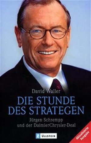 Bild des Verkufers fr Die Stunde der Strategen: Jrgen Schrempp und der DaimlerChrysler-Deal zum Verkauf von Gerald Wollermann