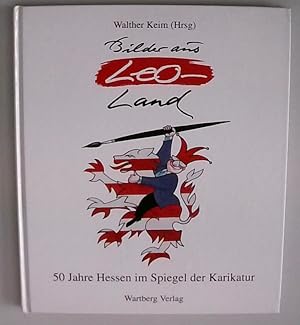 Bilder aus Leo-Land: 50 Jahre Hessen im Spiegel der Karikatur