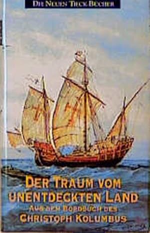 Bild des Verkufers fr Der Traum vom unentdeckten Land: Aus dem Bordbuch des Christoph Kolumbus (Tieck-Reihe) zum Verkauf von Gerald Wollermann