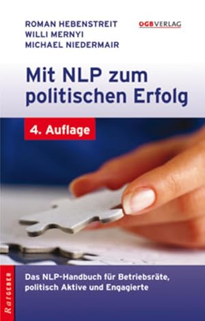 Bild des Verkufers fr Mit NLP zum politischen Erfolg: Das NLP-Handbuch fr Betriebsrte, politisch Aktive und Engagierte (Ratgeber) zum Verkauf von Gerald Wollermann