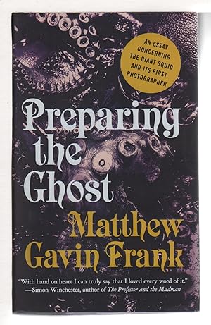 Seller image for PREPARING THE GHOST: An Essay Concerning the Giant Squid and Its First Photographer. for sale by Bookfever, IOBA  (Volk & Iiams)