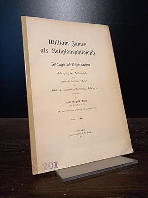 Image du vendeur pour William James als Religionsphilosoph. Inaugural-Dissertation zur Erlangung der Doktorwrde der hohen philosophischen Fakultt der Friedrich-Alexanders-Universitt Erlangen vorgelegt von Karl August Busch. mis en vente par Antiquariat Kretzer