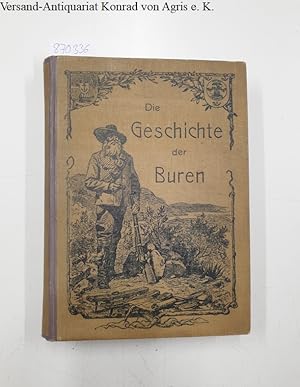 Image du vendeur pour Die Geschichte der Buren. mis en vente par Versand-Antiquariat Konrad von Agris e.K.
